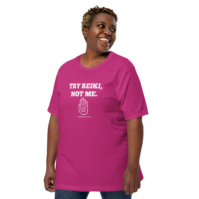 Try Reiki, Not Me Unisex t-shirt